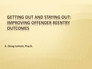 Getting Out and Staying Out: Improving Offender ReEntry Outcomes