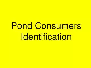 Pond Consumers Identification