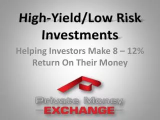 High-Yield/Low Risk Investments