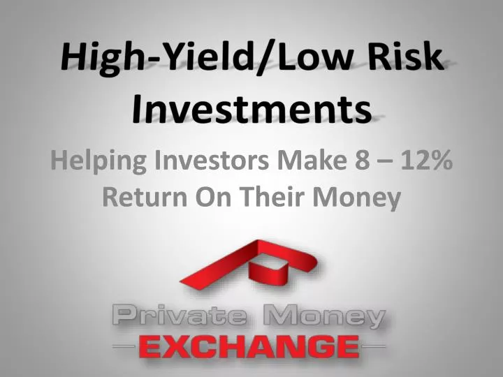 high yield low risk investments
