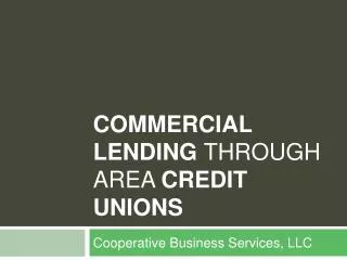 Commercial Lending Through Area Credit Unions