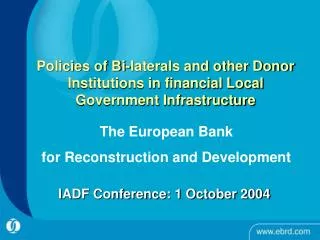 Policies of Bi-laterals and other Donor Institutions in financial Local Government Infrastructure
