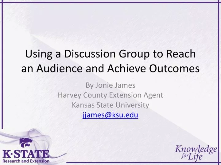 using a discussion g roup to reach an audience and achieve o utcomes