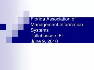 Florida Association of Management Information Systems Tallahassee, FL June 9, 2010