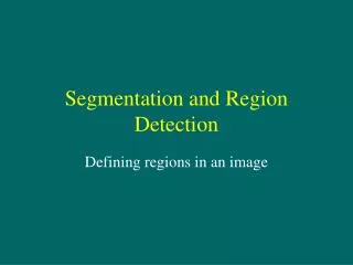 Segmentation and Region Detection