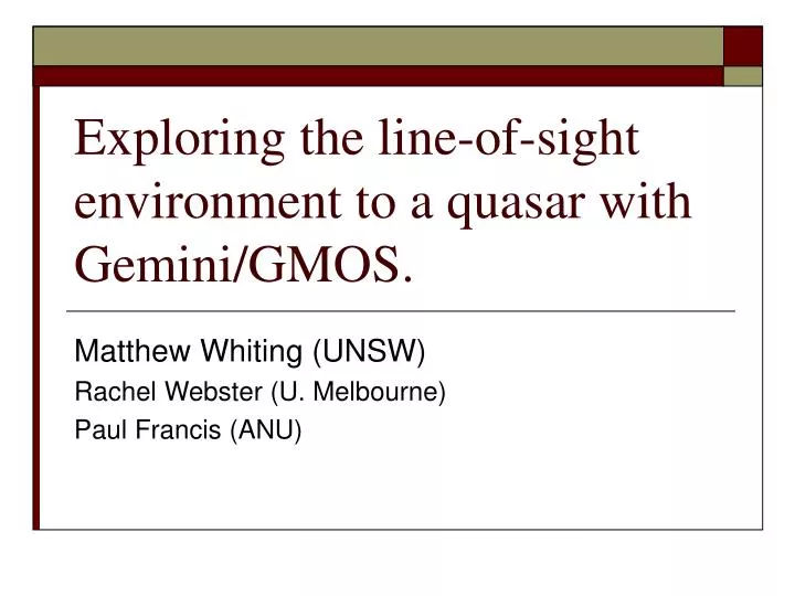 exploring the line of sight environment to a quasar with gemini gmos