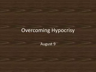 Overcoming Hypocrisy