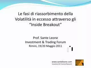 Le fasi di riassorbimento della Volatilità in eccesso attraverso gli “Inside Breakout ” Prof. Sante Leone Investment &
