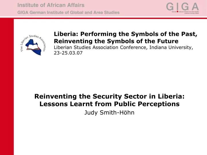 reinventing the security sector in liberia lessons learnt from public perceptions judy smith h hn