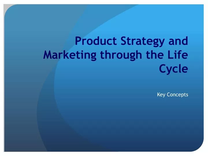 product strategy and marketing through the life cycle