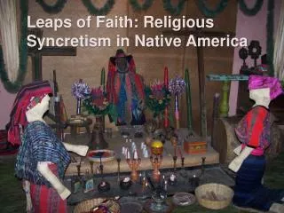Leaps of Faith: Religious Syncretism in Native America