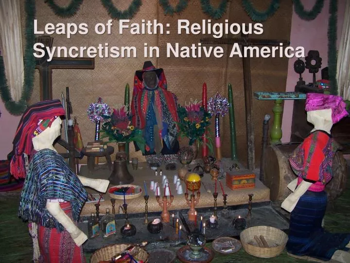 leaps of faith religious syncretism in native america