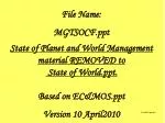 File Name: MGTSOCF.ppt State of Planet and World Management material REMOVED to State of World.ppt. Based on EC&amp;MO