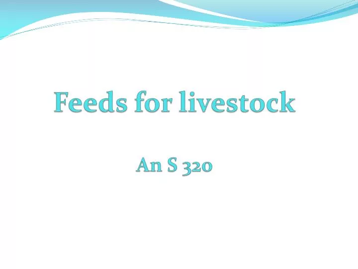 feeds for livestock an s 320