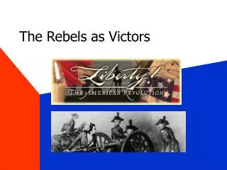 The Rebels as Victors