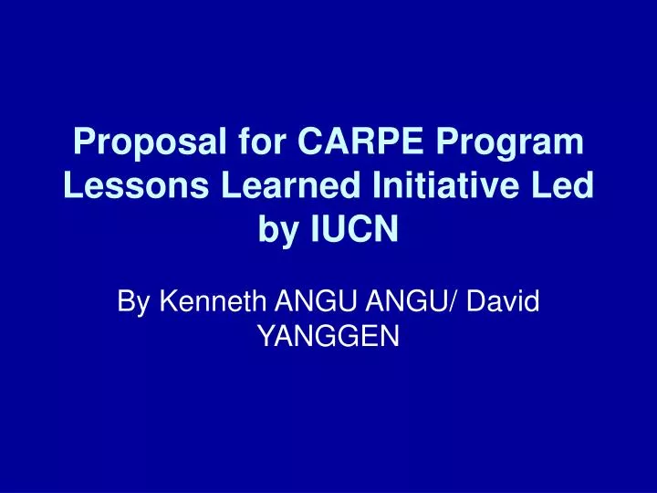 proposal for carpe program lessons learned initiative led by iucn