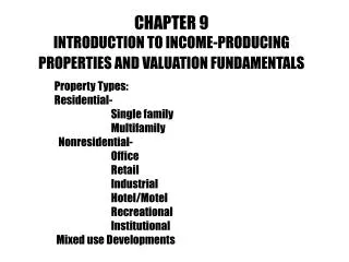 CHAPTER 9 INTRODUCTION TO INCOME-PRODUCING PROPERTIES AN D VALUATION FUNDAMENTALS