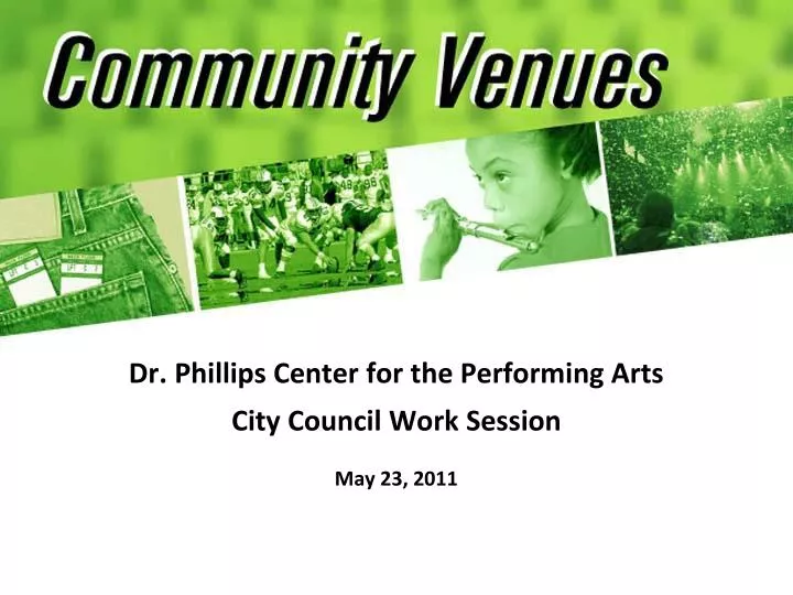 dr phillips center for the performing arts city council work session may 23 2011