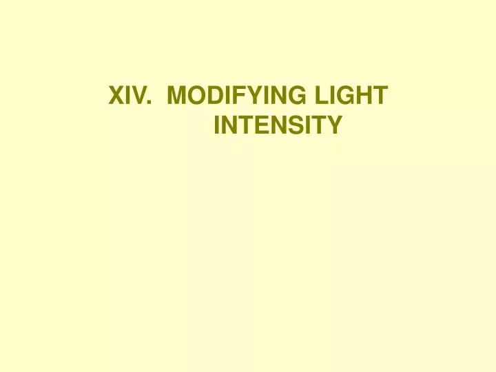 xiv modifying light intensity
