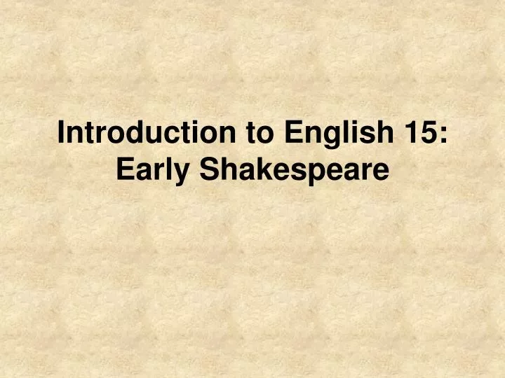 introduction to english 15 early shakespeare
