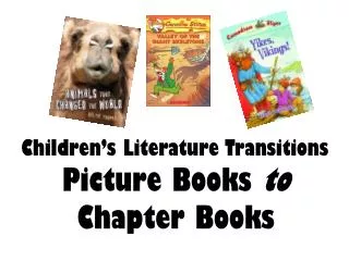 Children’s Literature Transitions Picture Books to Chapter Books