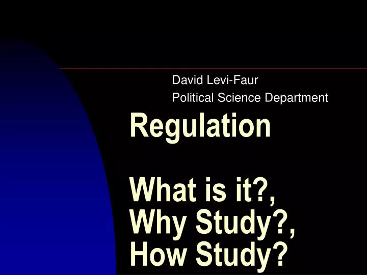 regulation what is it why study how study