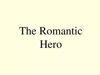 The Romantic Hero