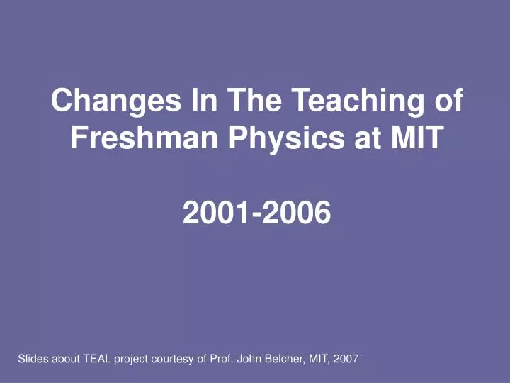 changes in the teaching of freshman physics at mit 2001 2006