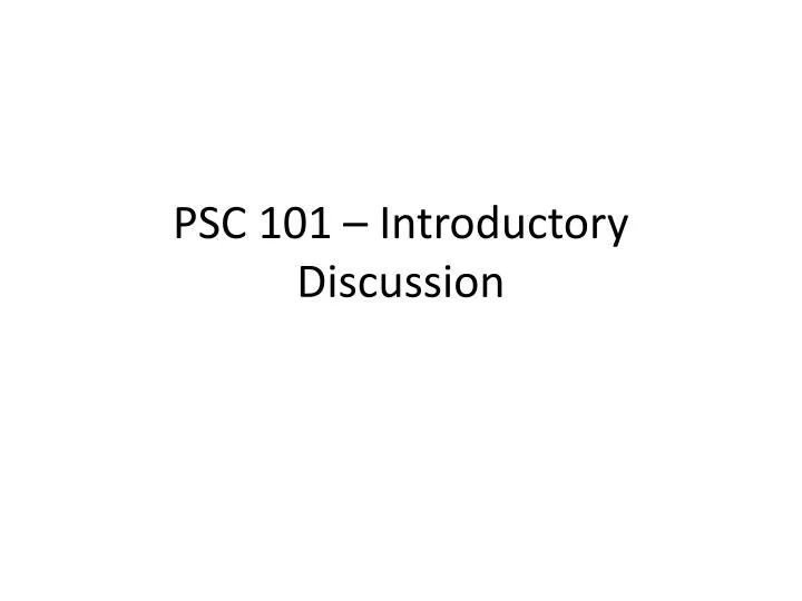 psc 101 introductory discussion