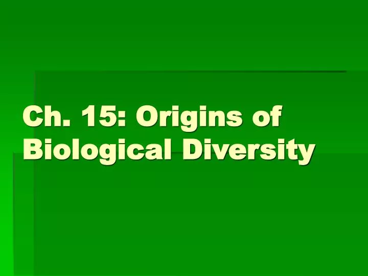 ch 15 origins of biological diversity