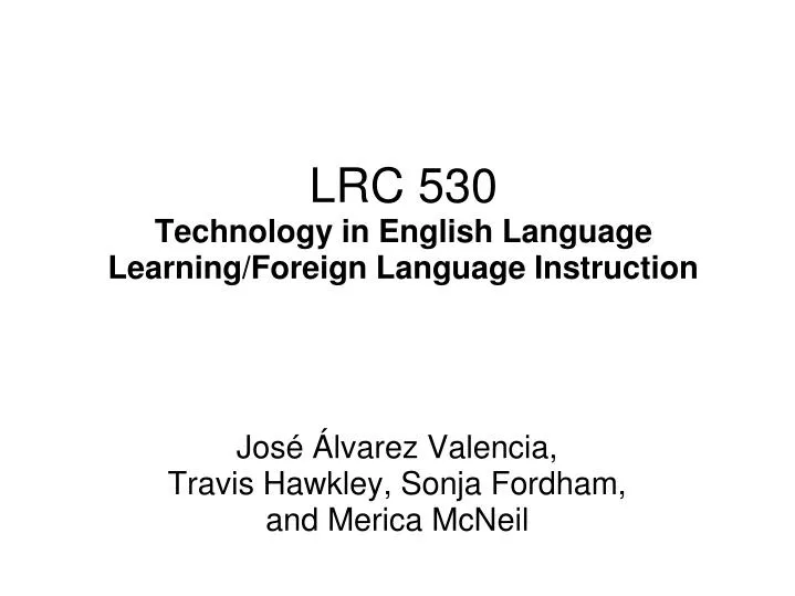 lrc 530 technology in english language learning foreign language instruction