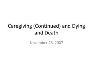 Caregiving (Continued) and Dying and Death