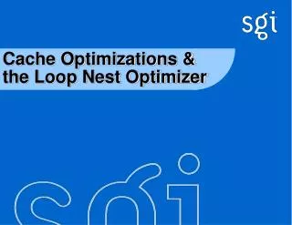 Cache Optimizations &amp; the Loop Nest Optimizer
