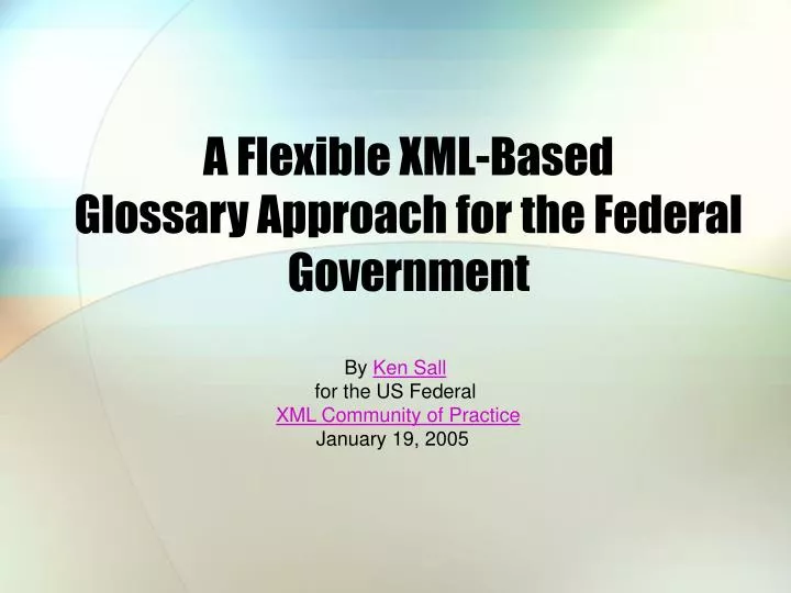 a flexible xml based glossary approach for the federal government