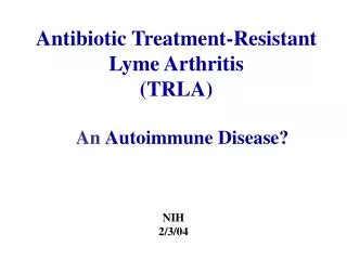 Antibiotic Treatment-Resistant Lyme Arthritis (TRLA)