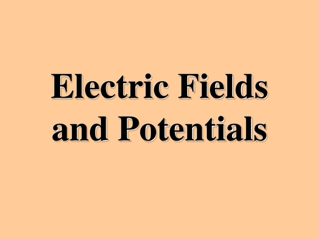 PPT - Electric Fields and Potentials PowerPoint Presentation, free ...