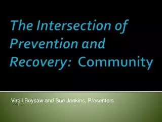 The Intersection of Prevention and Recovery: Community