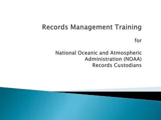 Records Management Training for National Oceanic and Atmospheric Administration (NOAA) Records Custodians