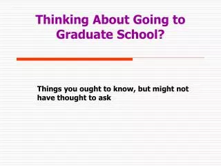 Thinking About Going to Graduate School?