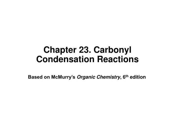 chapter 23 carbonyl condensation reactions