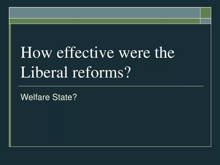 how effective were the liberal reforms