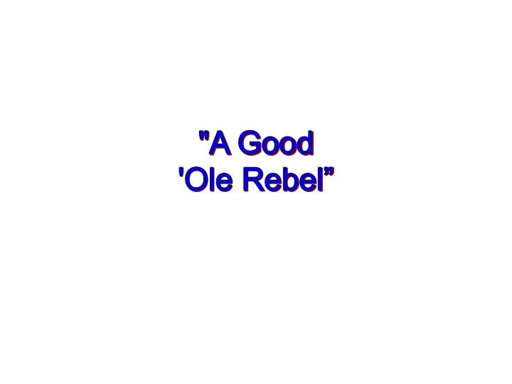 a good ole rebel