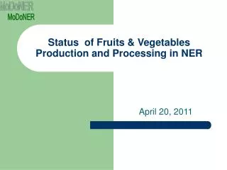 Status of Fruits &amp; Vegetables Production and Processing in NER