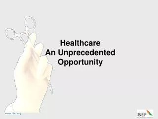 Healthcare An Unprecedented Opportunity