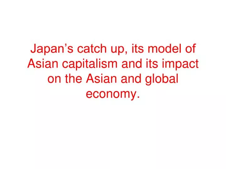japan s catch up its model of asian capitalism and its impact on the asian and global economy
