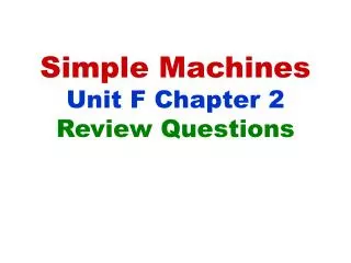 Simple Machines Unit F Chapter 2 Review Questions