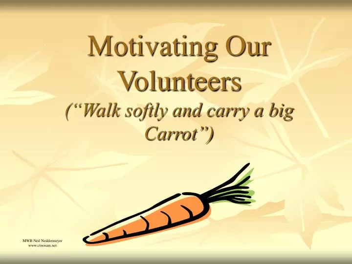 motivating our volunteers walk softly and carry a big carrot
