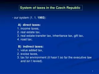 - our system (1. 1. 1993 ): A) direct taxes: 1. income taxes, 2. real estate tax, 3. real estate-transfer tax, in