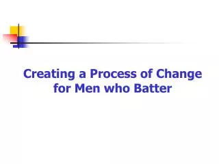 Creating a Process of Change for Men who Batter