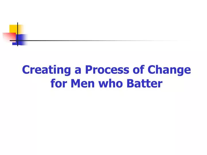 creating a process of change for men who batter